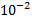 ?10?^(-2)